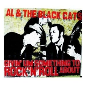 Al & the Black Cats - givin um something to RnR about (Digi) CD