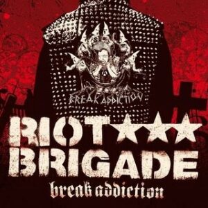 Riot Brigade - Break Addiction CD