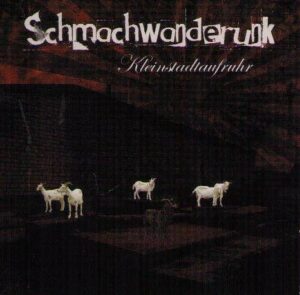 Schmachwanderunk - Kleinstadtaufruhr CD