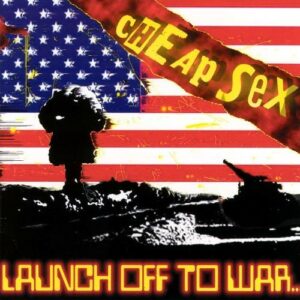 Cheap Sex - Launch Off To War CD